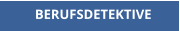 BERUFSDETEKTIVE